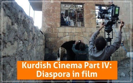 Kurdish Cinema Part IV: Diaspora in film