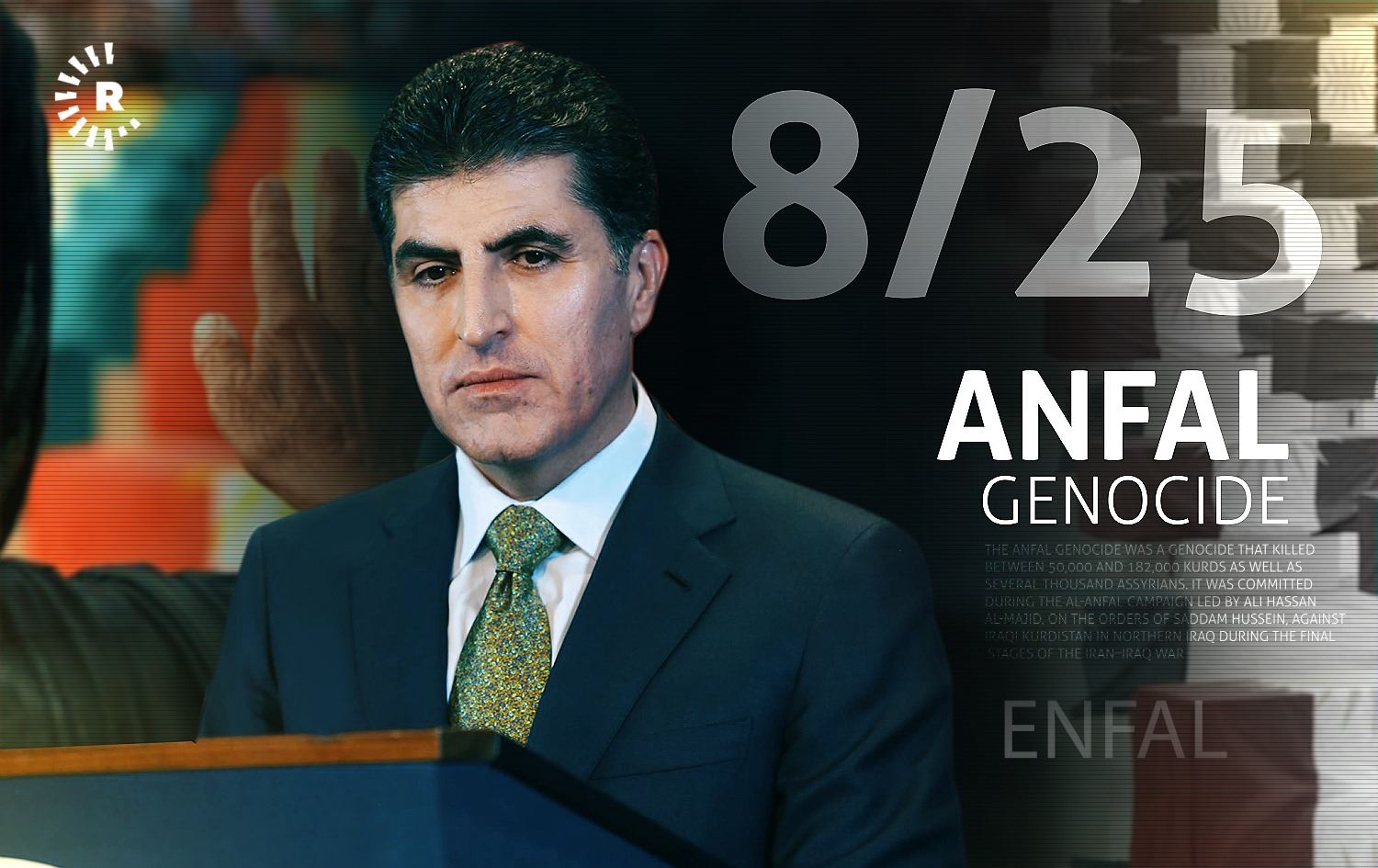 Neçirvan Barzani: Enfal’in anısı bizi daha fazla birlik ve beraberliğe teşvik etmeli