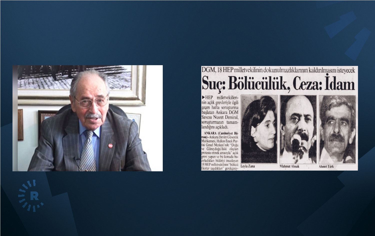 Leyla Zana, Orhan Doğan, Ahmet Türk’e idam isteyen DGM Başsavcısı öldü